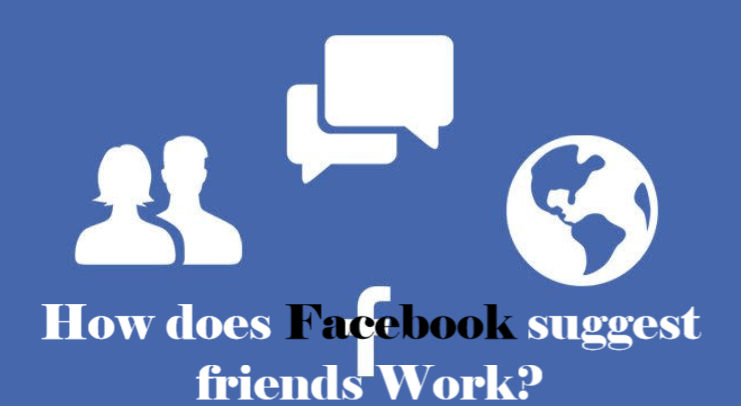 How does Facebook suggest friends Work