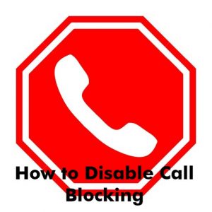 How to Disable Call Blocking – Cell Phones | Landline Phones